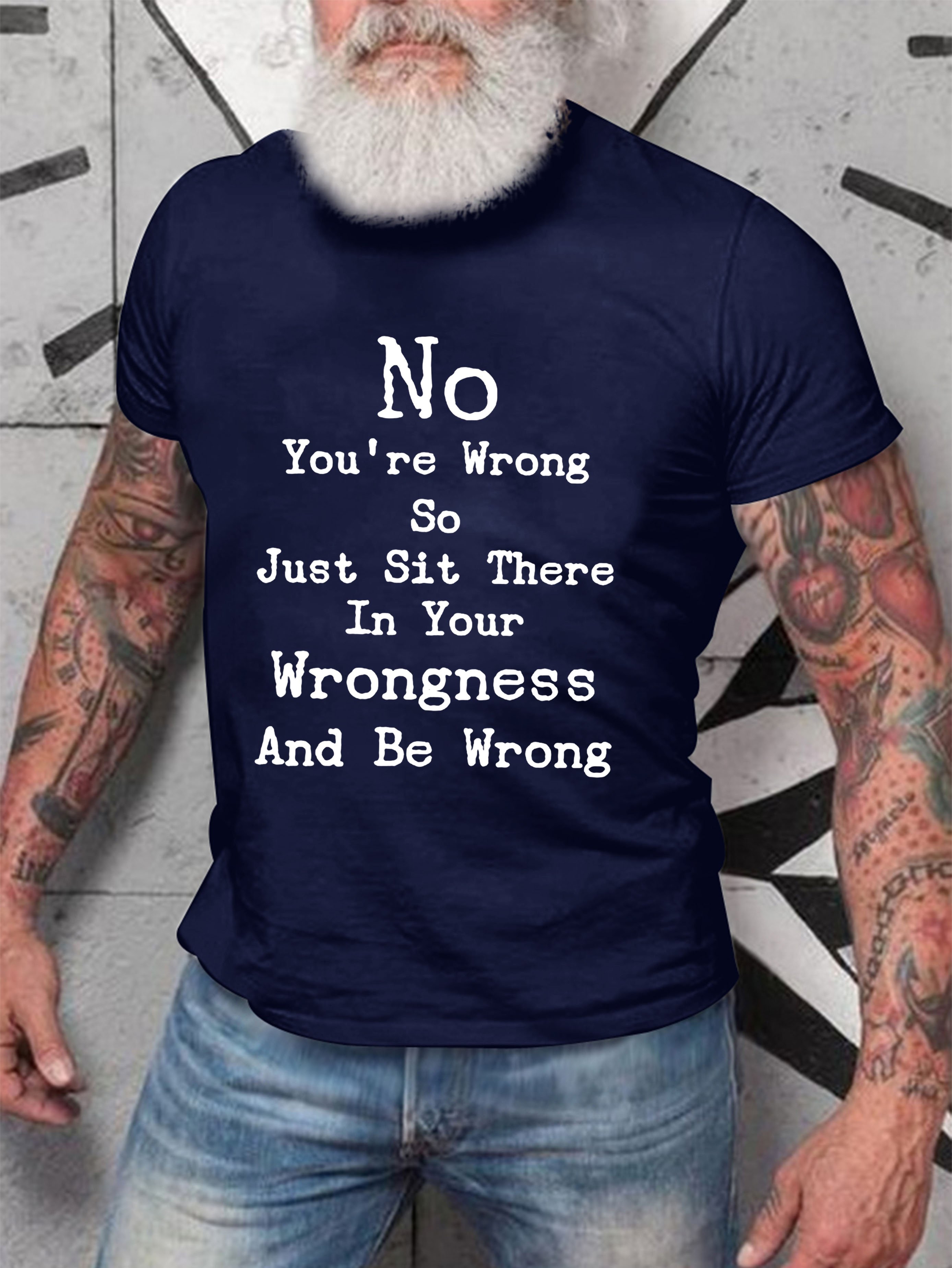 Nein Du bist Falsch so Gerade sitzen Dort im Ihre Unrecht und Sein Falsch Herren T-Shirt