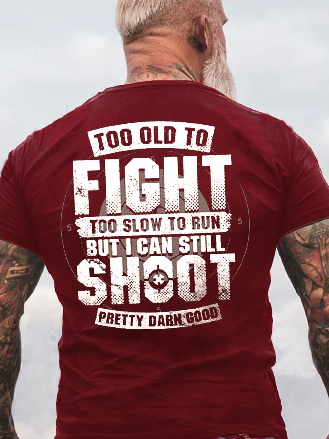 Herren auch alt zu Kampf I können still schießen Baumwolle Briefe T-Shirt