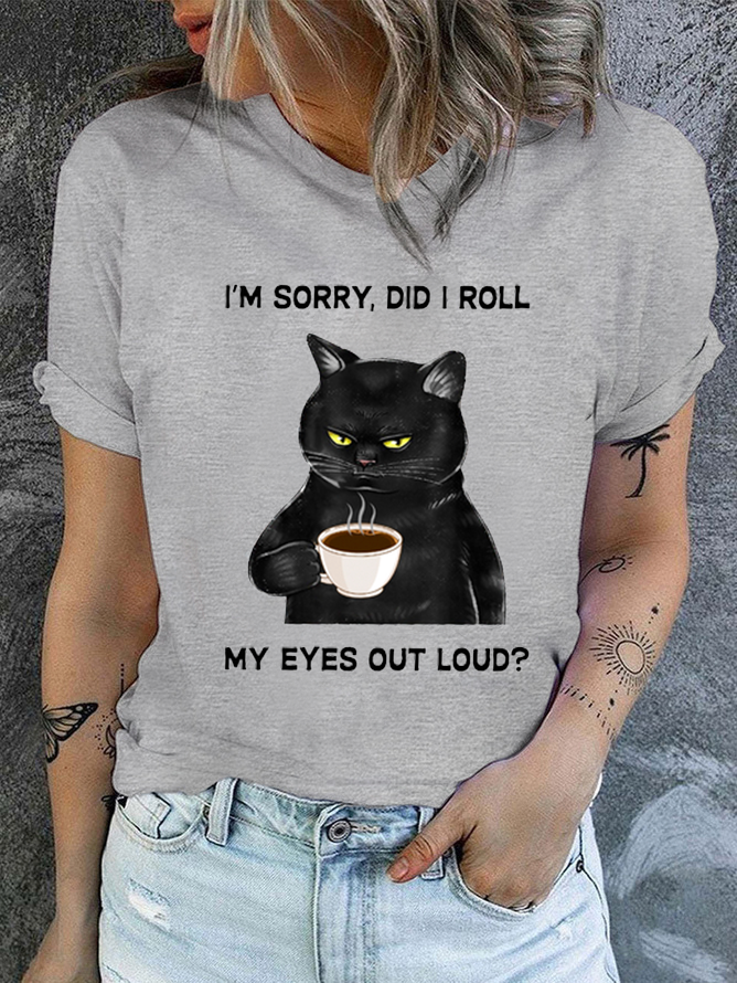 Baumwolle Damen ich bin Verzeihung Tat I Rollen meine Augen aus laut Lustig Zurück Katze Grafik Print Lässig T-Shirt
