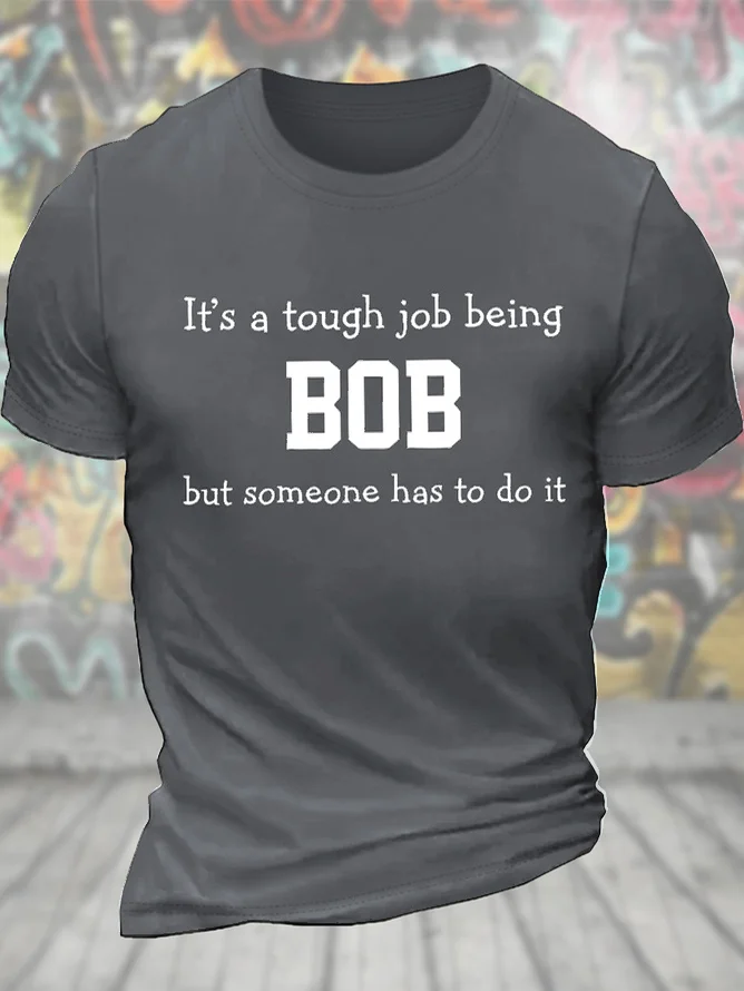 Herren Lustig es ist A Hart Job Sein Bob aber Jemand hat zu Tun Es Grafik Print Weit Textbriefe Lässig T-Shirt