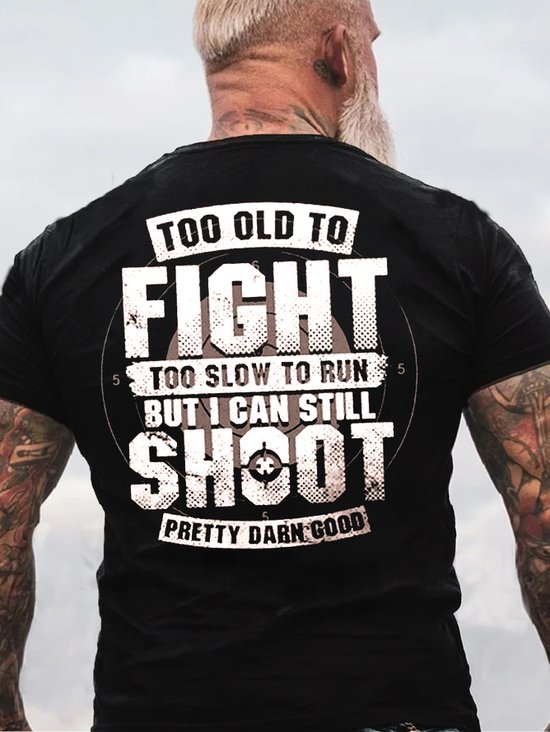 Herren auch alt zu Kampf I können still schießen Baumwolle Briefe T-Shirt