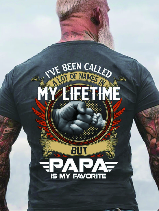 Ich habe gewesen genannt Menge der Namen im meine Leben Zeit aber Papa ist Liebling T-Shirt