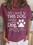 Alles I brauchen ist diese Hund und Das Sonstiges Hund Lässig Baumwollgemisch T-Shirt
