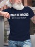 Herren Lustig ICH KANN Sein Falsch aber Es ist höchst Unwahrscheinlich Lässig T-Shirt